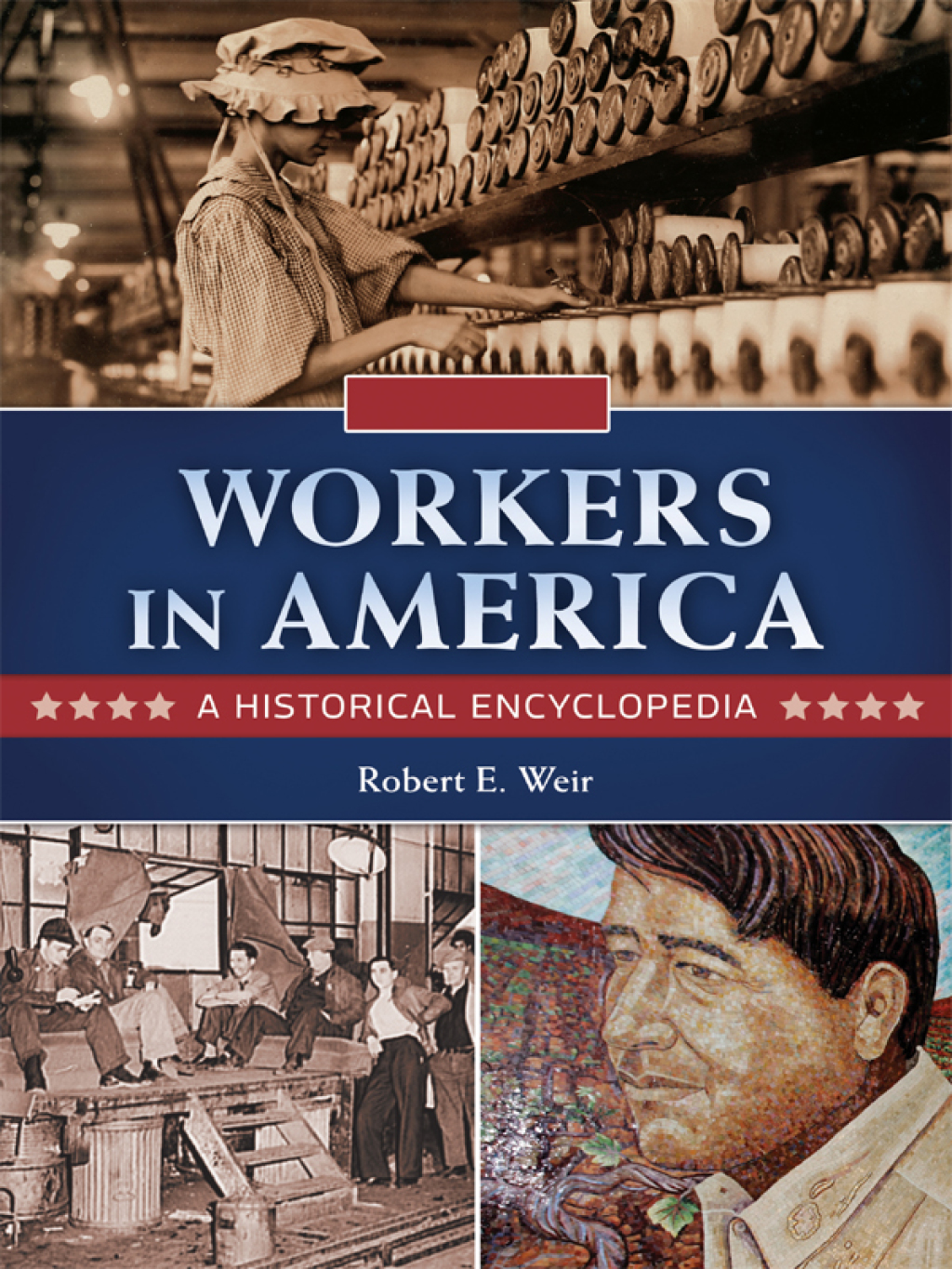 Workers in America A Historical Encyclopedia [2 volumes] 1st Edition â€“ PDF/EPUB Version Downloadable